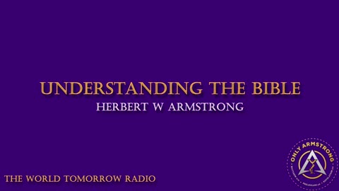 The World Tomorrow Radio: Understanding the Bible