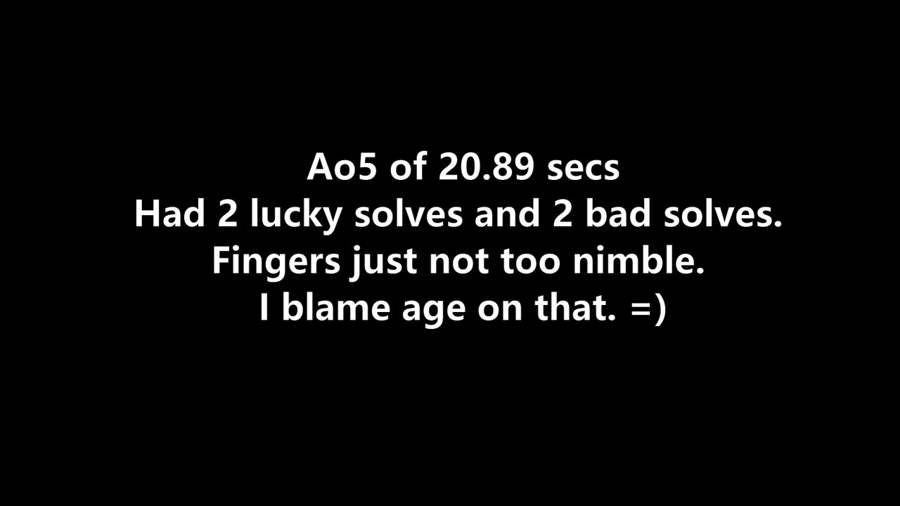 Uncles Solves Rubik's Day 22 : 20 May 2025 Ao5 20.89 secs