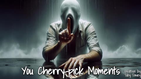 You cherry-pick moments