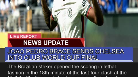 Joao Pedro Brace Sends Chelsea Into Club World Cup