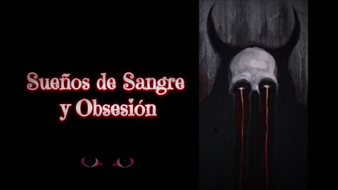 💠 Sueños de Sangre y Obsesión 🕷 Historias de Terror 💠