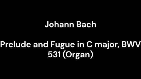 Prelude and Fugue in C major, BWV 531 (Organ)