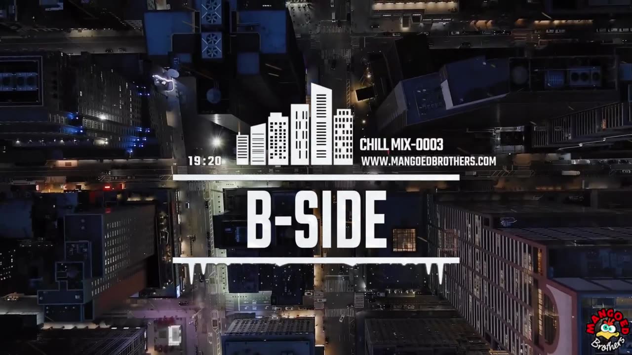 Mangoed Brothers - Chill Mix-0003 B-Side (30m)-CityTL