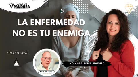 LA ENFERMEDAD NO ES TU ENEMIGA con Yolanda Soria