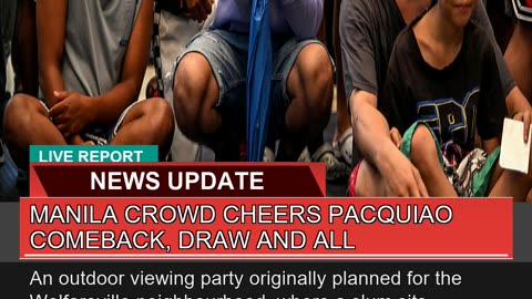 Manila Crowd Cheers Pacquiao Comeback Draw and Al