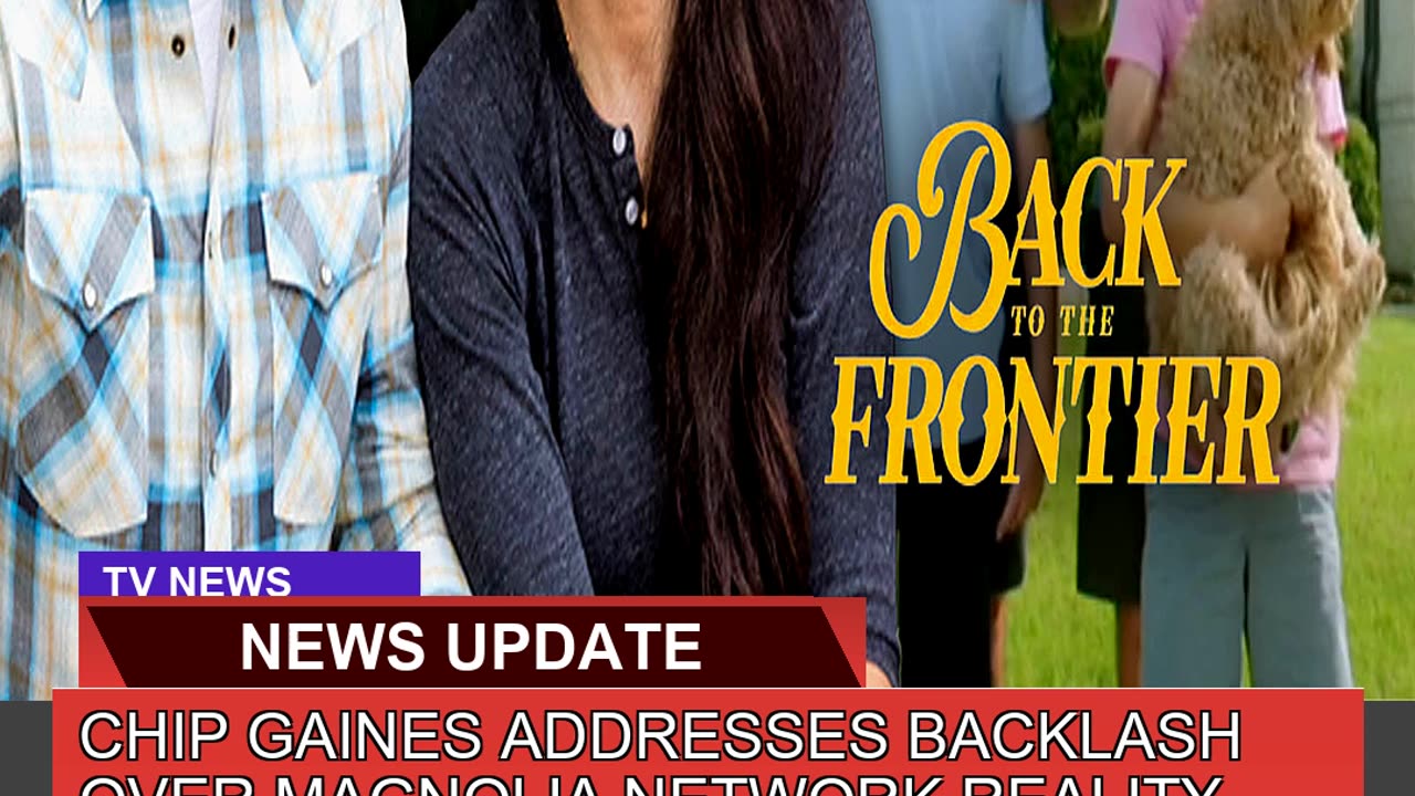 Chip Gaines Addresses Backlash Over Magnolia Netwo