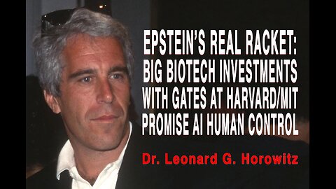 EPSTEIN’S INTEL RACKET: BIG BIOTECH INVESTMENTS WITH GATES AT HARVARD/MIT