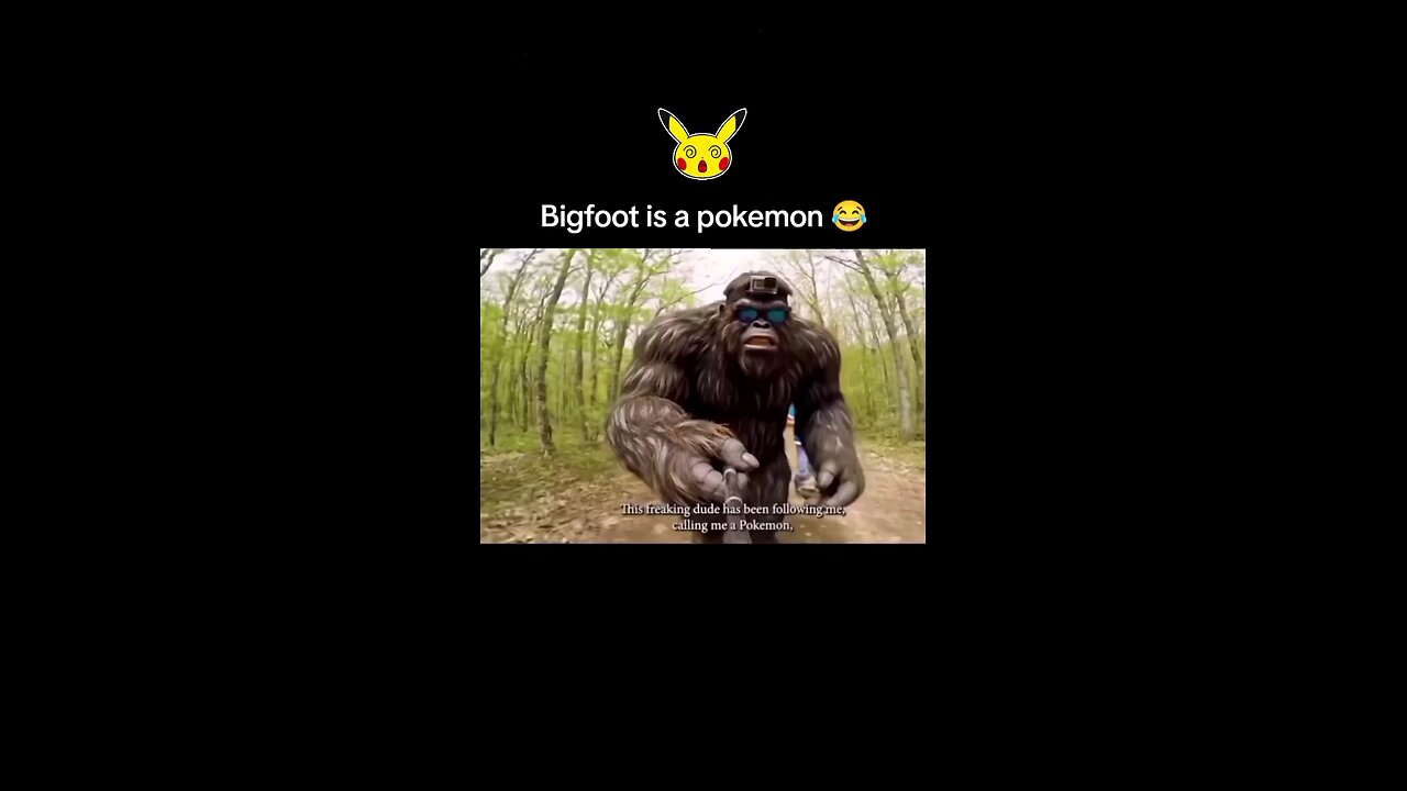 Bigfoot is a pokemon