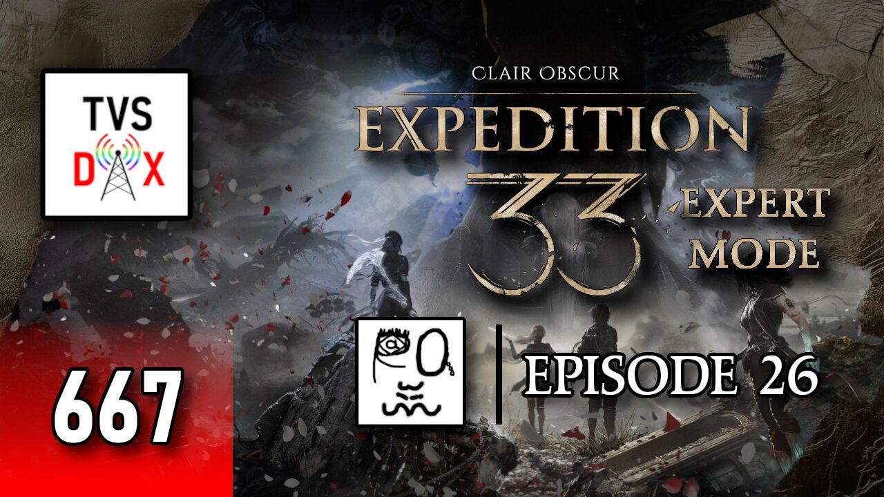 Clair Obscur: Expedition 33 EXPERT MODE [Endless Tower Pt 2] Episode 26 (The Variety Show DX #667)