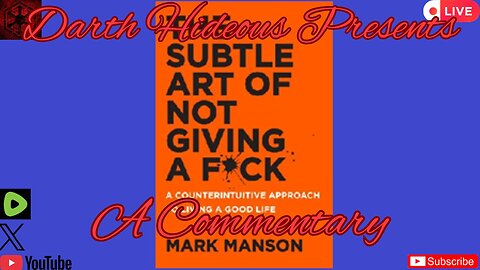 DarthHideous Presents "The Subtle Art Of Not Giving A F*ck" by Mark Manson - A Commentary - Pt. 2