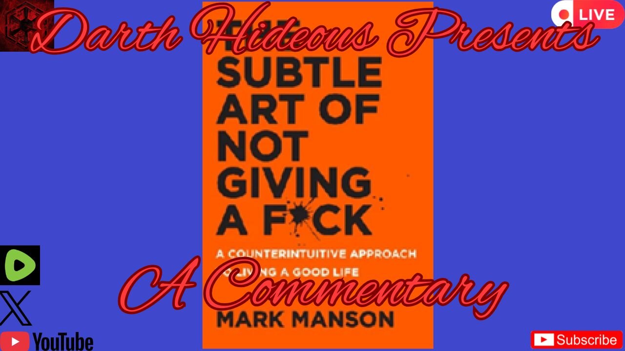 DarthHideous Presents "The Subtle Art Of Not Giving A F*ck" by Mark Manson - A Commentary - Pt. 2