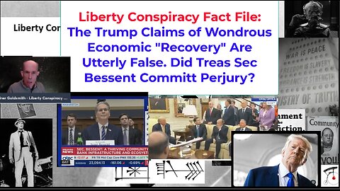 Liberty Fact File: Trump's Economic Lies Continue To be Exposed, Bessent Perjury?