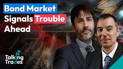 Bond Market Signals Trouble Ahead | Talking Trades 