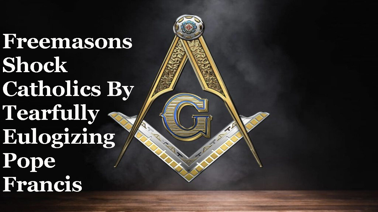 Catholics STUNNED By FREEMASONS Eulogizing Pope Francis