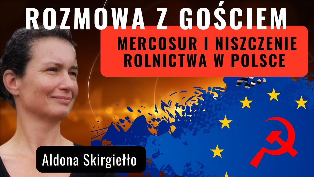 Mercosur i niszczenie rolnictwa w Polsce - Aldona Skirgiełło
