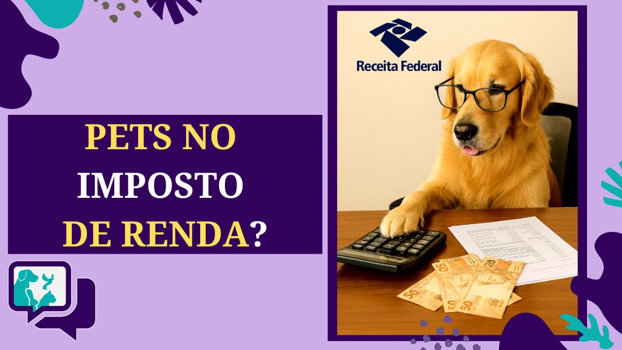 💰🐾 Imposto de Renda e Pets: Um Projeto de Lei Pode Mudar Tudo