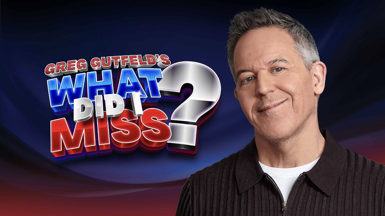 Greg Gutfeld's WHAT DID I MISS? (Episode 2)