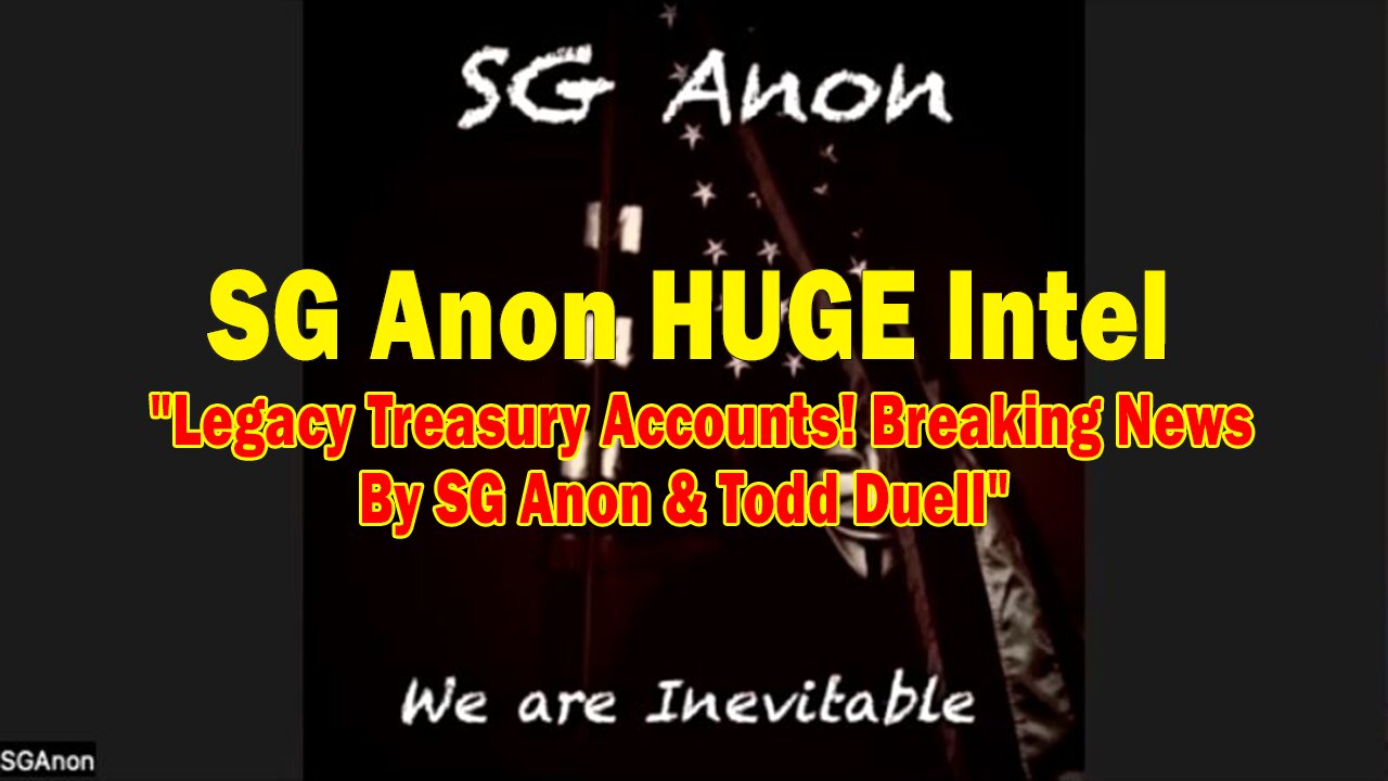 SG Anon HUGE Intel 05.07.25: "54 "Legacy Treasury Accounts! Breaking News By SG Anon & Todd Duell"