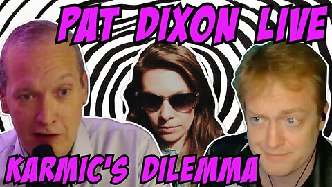 Pat Dixon Live: Karmic's Dilemma