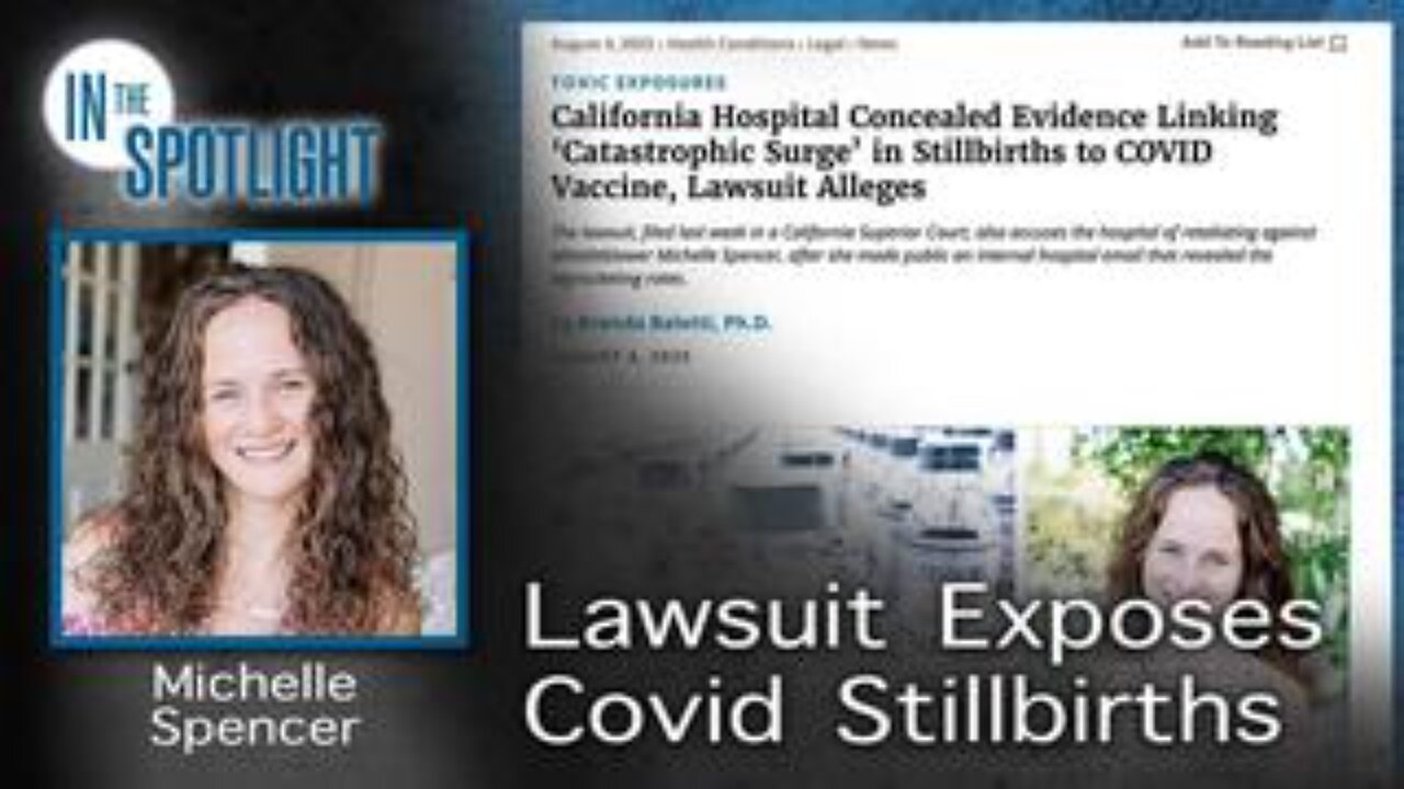 Michelle Spencer: Lawsuit Exposes Covid Stillbirths and Defends Vaccine Informed Consent