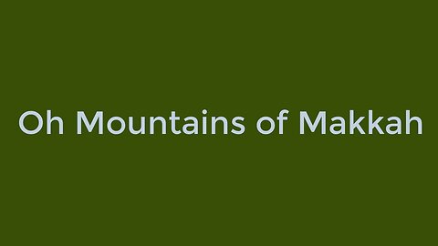 Song O Mountains of Mecca