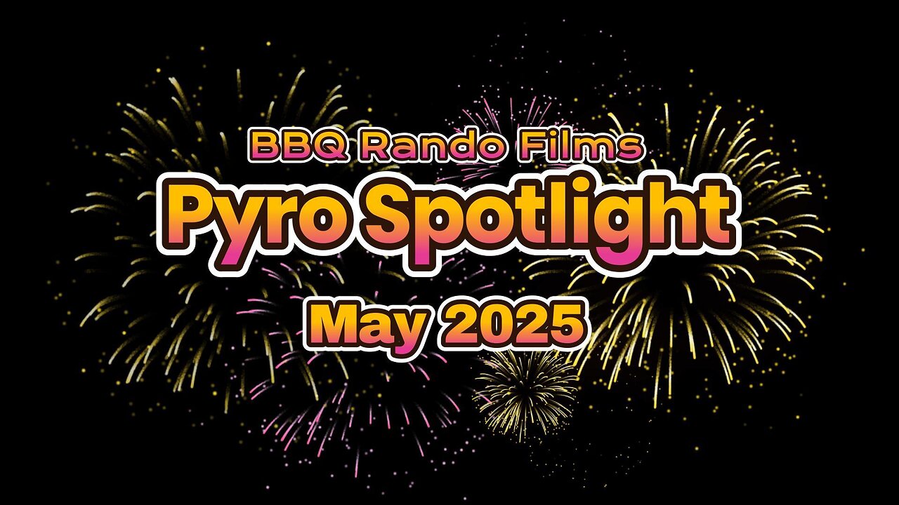 Pyro Spotlight May 2025