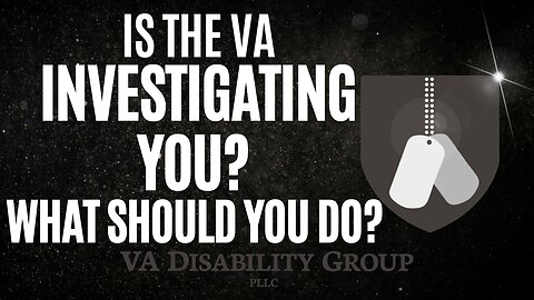 Is the VA Investigating You? Don't Make These Mistakes.