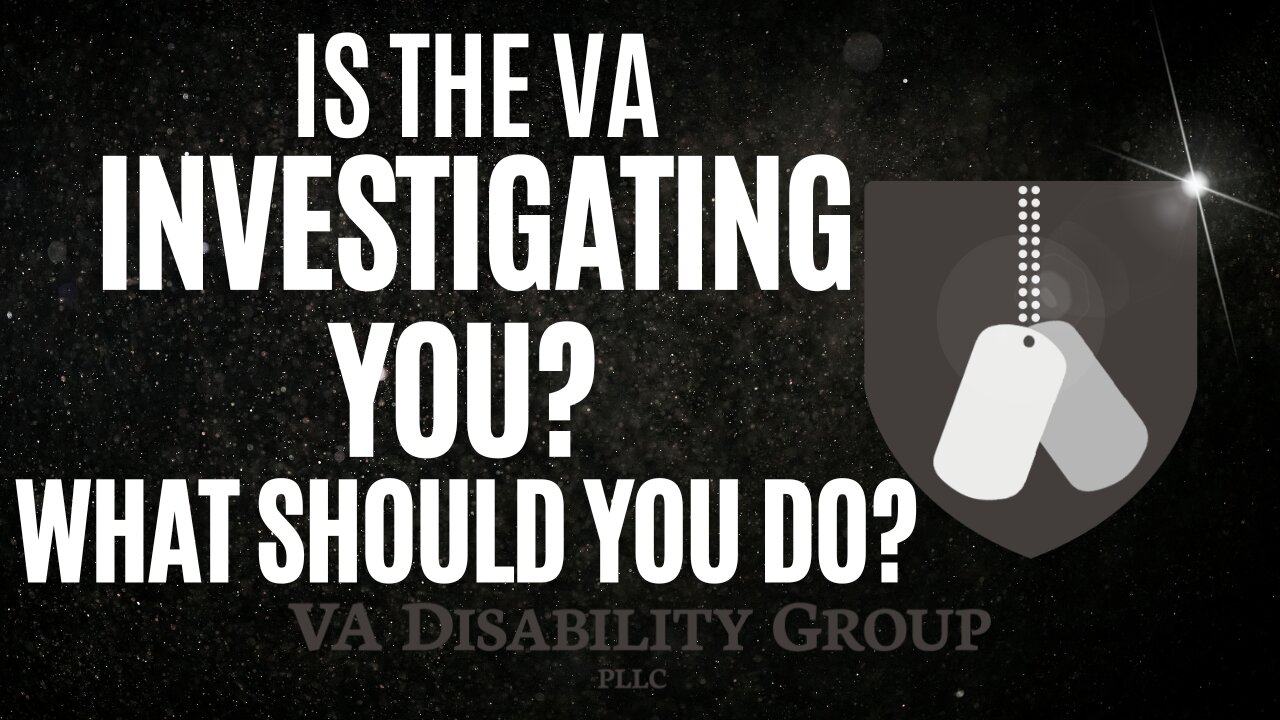 Is the VA Investigating You? Don't Make These Mistakes.