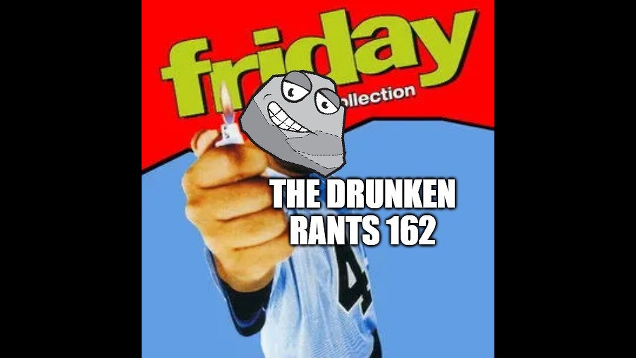 The Drunken Rants 162