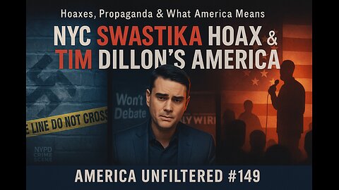 NYC’s Swastika Hoax, Ben Shapiro’s Cowardice, and Tim Dillon’s America” | America Unfiltered #149