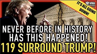 Never Before In History Has This Happen! 119 Surround Trump…It’s All Going Down NOW!!!