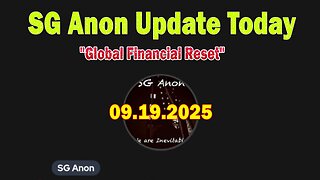 SG Anon Update Today 09.19.25: "Global Financial Reset! Breaking News By SG Anon & John Michael Chambers"