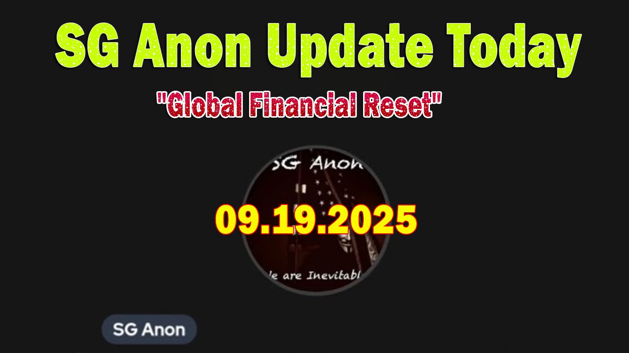 SG Anon Update Today 09.19.25: "Global Financial Reset! Breaking News By SG Anon & John Michael Chambers"