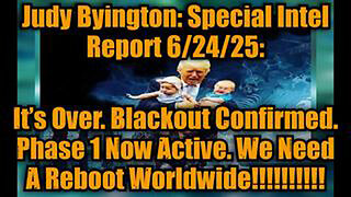 JUDY BYINGTON: SPECIAL INTEL REPORT 6/24/25