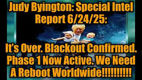 JUDY BYINGTON: SPECIAL INTEL REPORT 6/24/25