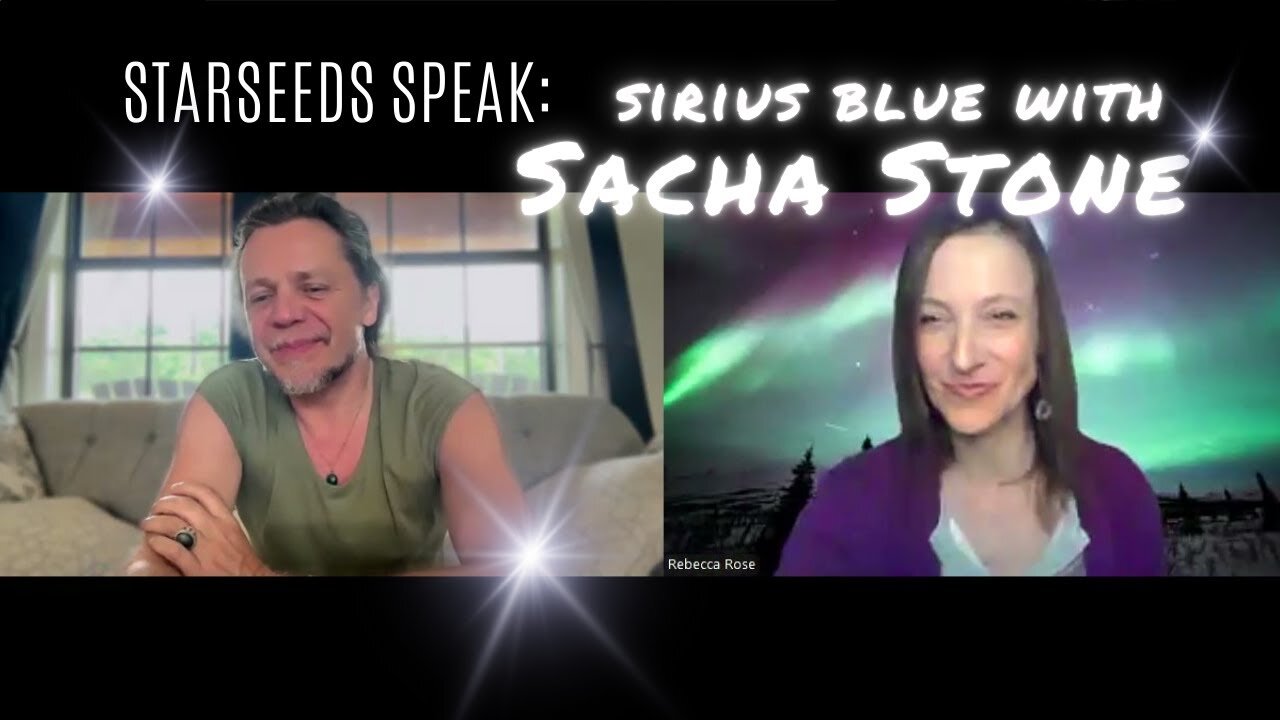 STARSEEDS SPEAK: SACHA STONE REBECCA ROSE SIRIUS BLUE