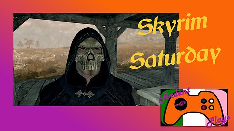 ARDENT PLAYS TES V: Skyrim Saturdays - The End Goes On & On & On