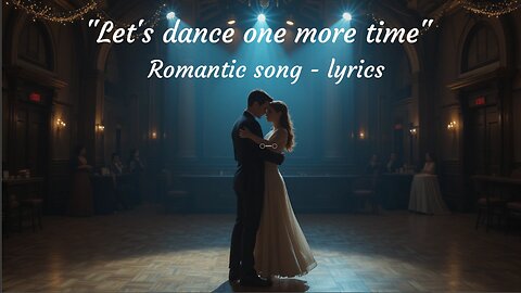 let's dance one more time / original romantic pop ballad / male vocal / love song
