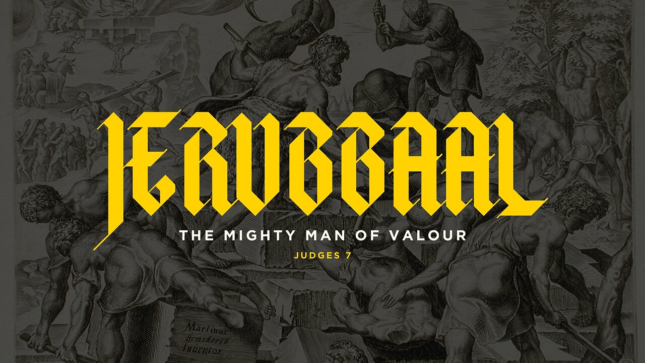 Jerubbaal: The Mighty Man of Valour - Pastor Bruce Mejia