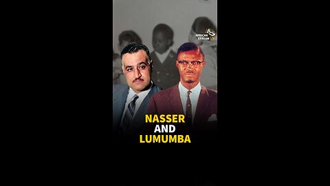 NASSER AND LUMUMBA