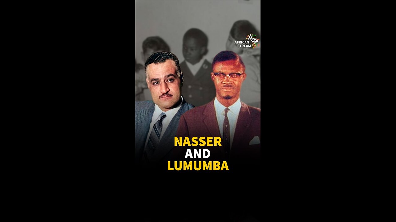 NASSER AND LUMUMBA