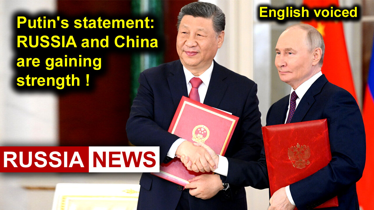 Putin's statement: Russia and China are gaining strength!