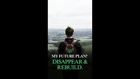 My Future Plan? Disappear, Delete Everything & Start Over.