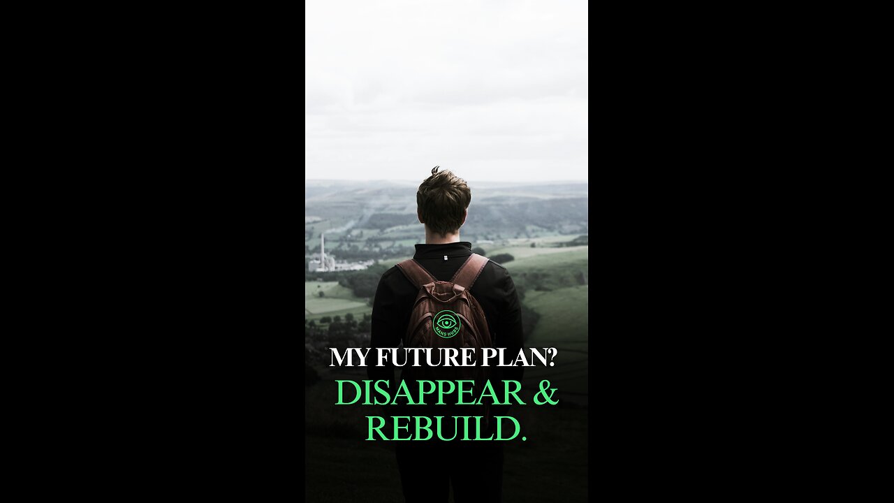 My Future Plan? Disappear, Delete Everything & Start Over.