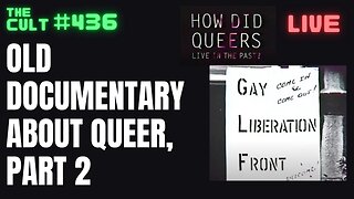 The Cult #436: Finishing the Old Documentary About Queer History, Part 2