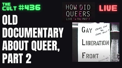 The Cult #436: Finishing the Old Documentary About Queer History, Part 2