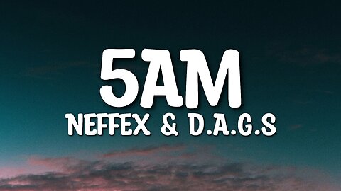 NEFFEX & D.A.G.S - 5AM (Lyrics)