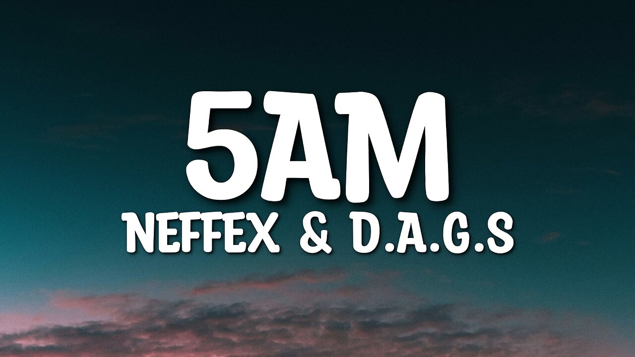 NEFFEX & D.A.G.S - 5AM (Lyrics)