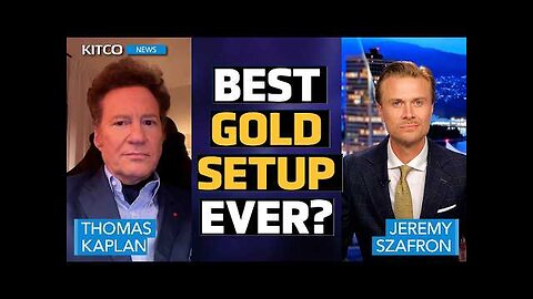 ‘Best I’ve Ever Seen’ - $10K Gold, Triple-Digit Silver, and the New Mining Map | Thomas Kaplan