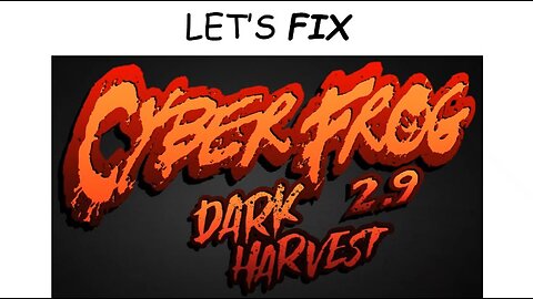 Let's Fix CYBERFROG: DARK HARVEST!